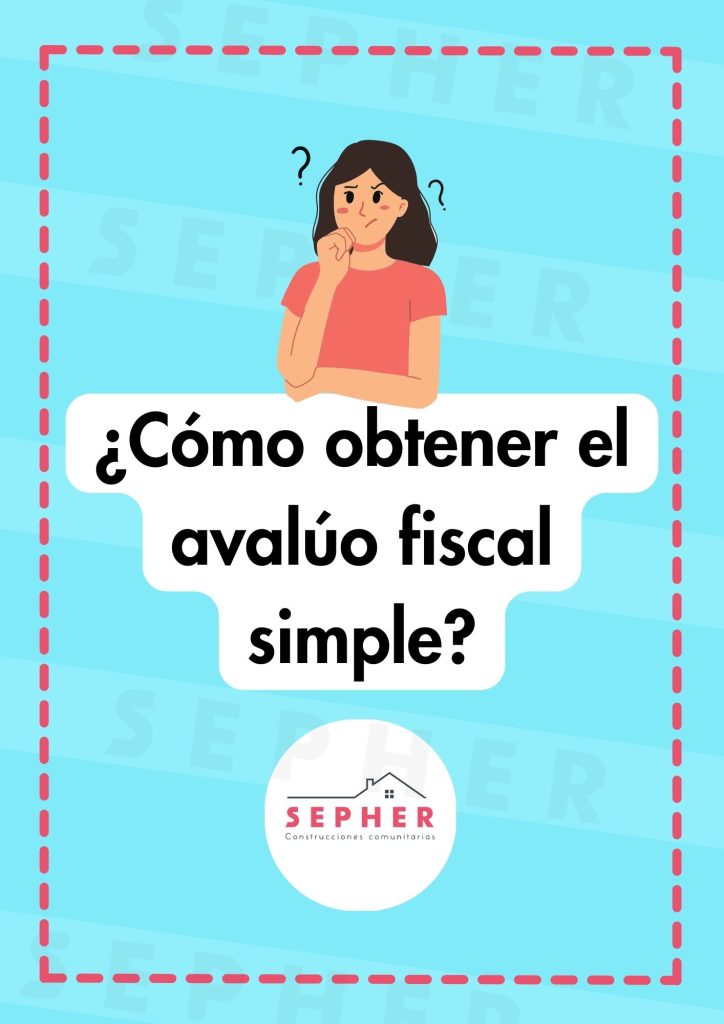 Guía para obtener el avalúo fiscal simple