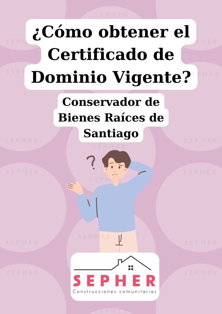 Guía para solicitar el Certificado de Dominio Vigente en Santiago